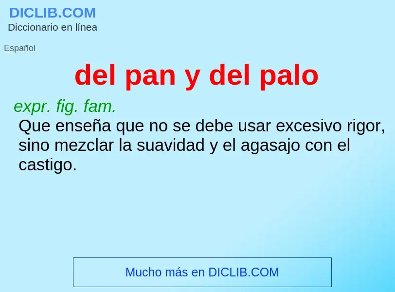 What is del pan y del palo - definition