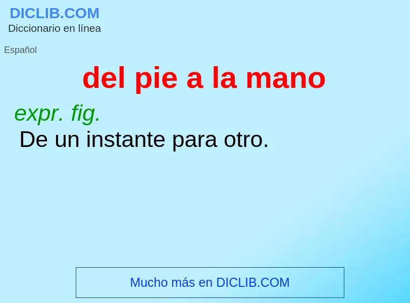 Wat is del pie a la mano - definition