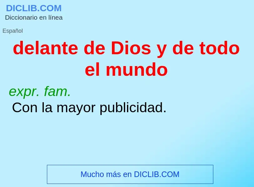 What is delante de Dios y de todo el mundo - definition