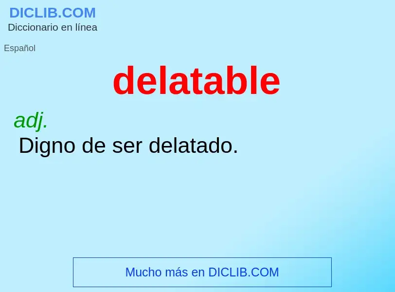 ¿Qué es delatable? - significado y definición