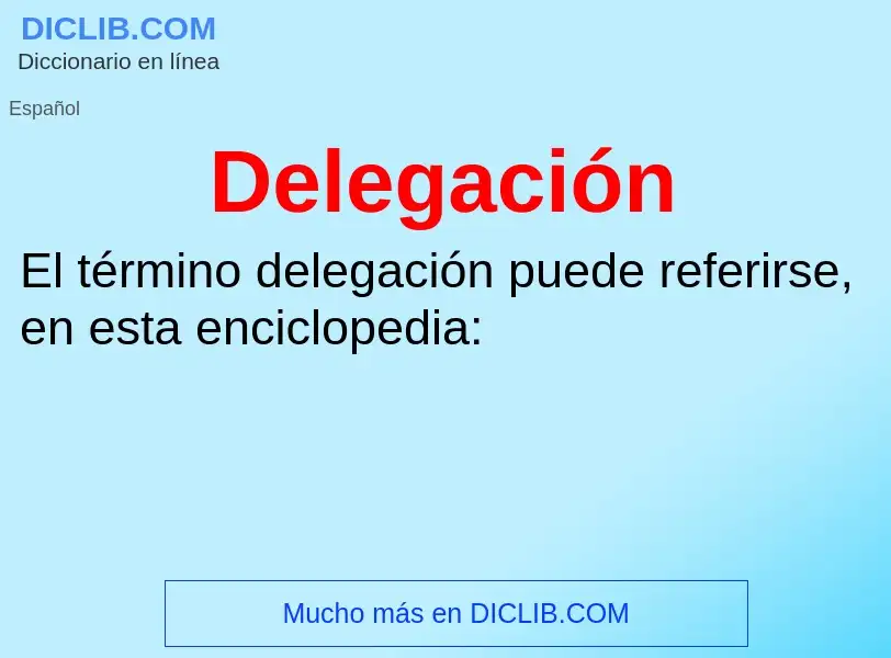 Wat is Delegación - definition