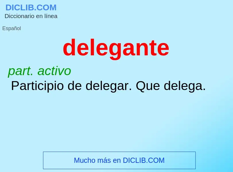 ¿Qué es delegante? - significado y definición