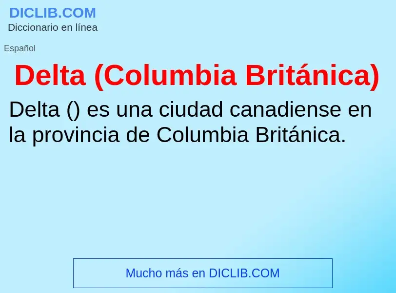 ¿Qué es Delta (Columbia Británica)? - significado y definición