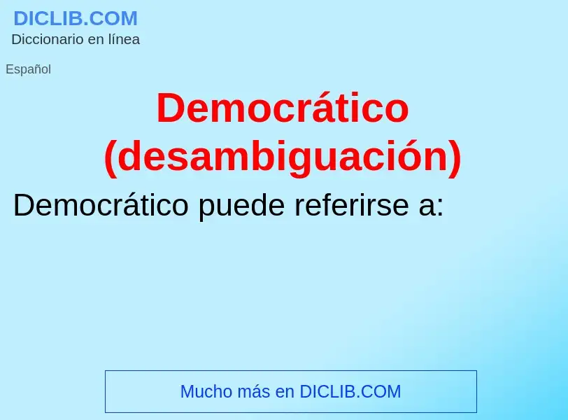 ¿Qué es Democrático (desambiguación)? - significado y definición