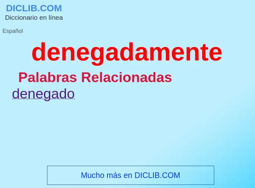 Wat is denegadamente - definition