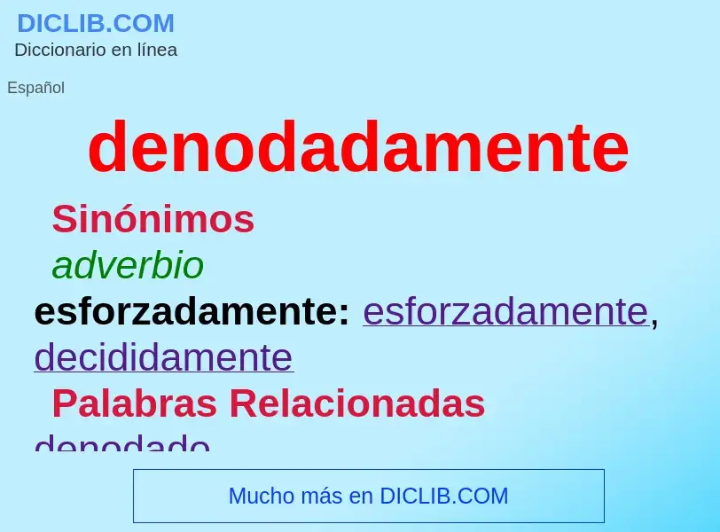 Wat is denodadamente - definition