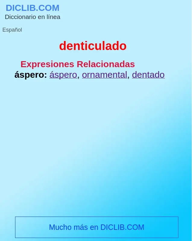 What is denticulado - definition