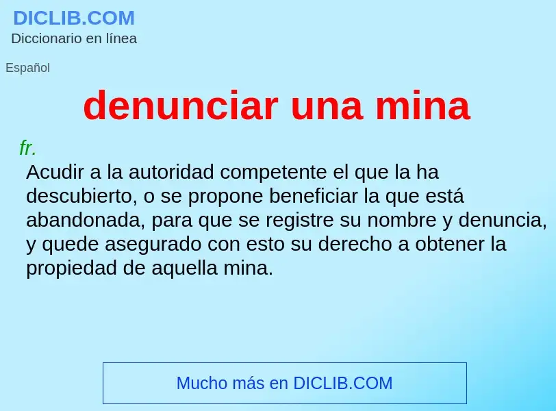 What is denunciar una mina - meaning and definition