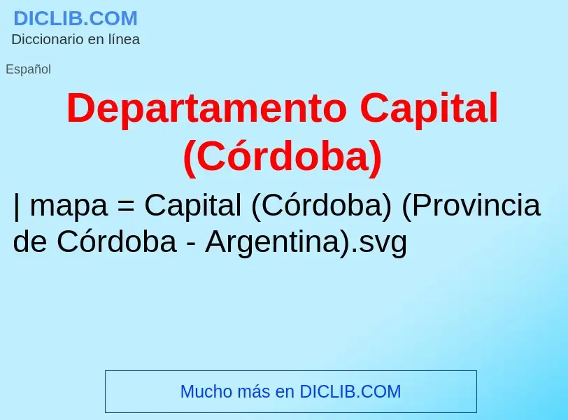 Wat is Departamento Capital (Córdoba) - definition