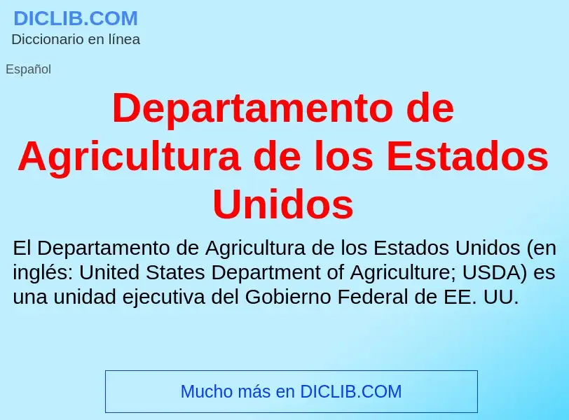 Che cos'è Departamento de Agricultura de los Estados Unidos - definizione