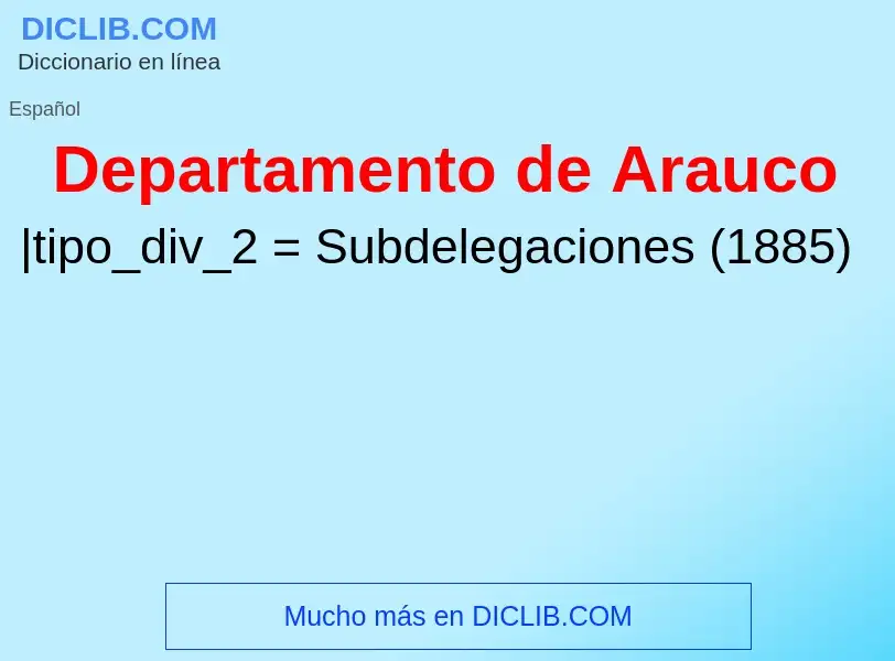 ¿Qué es Departamento de Arauco? - significado y definición