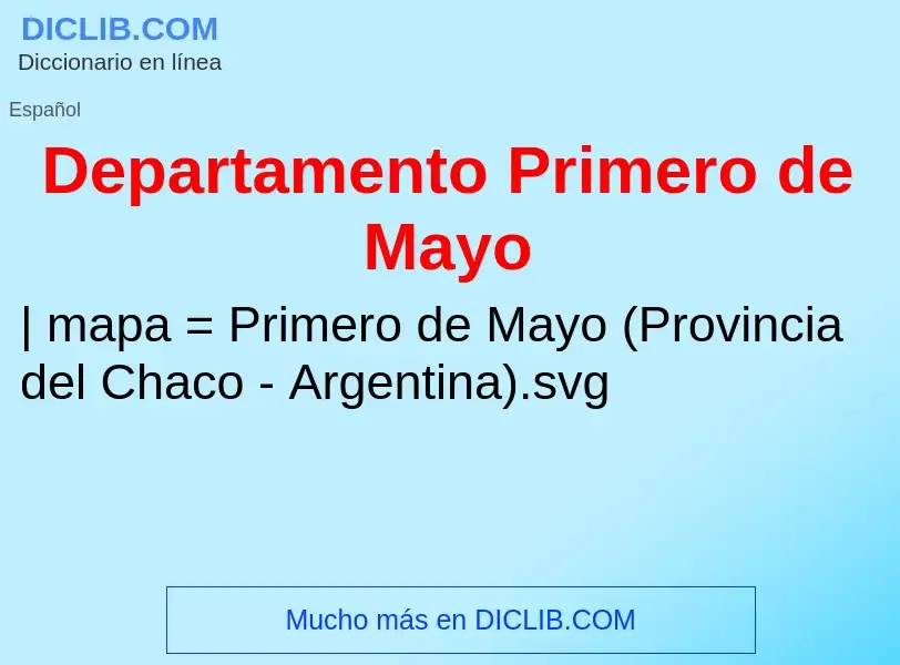 ¿Qué es Departamento Primero de Mayo? - significado y definición