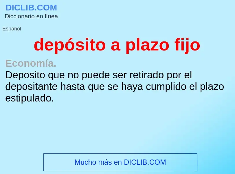 What is depósito a plazo fijo - meaning and definition