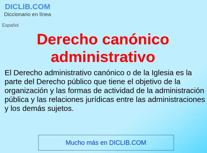 Che cos'è Derecho canónico administrativo - definizione