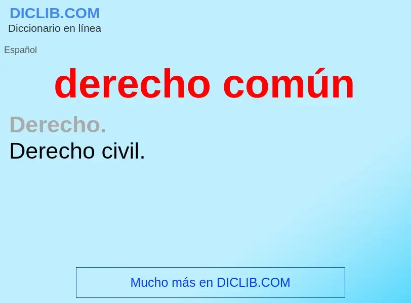 O que é derecho común - definição, significado, conceito