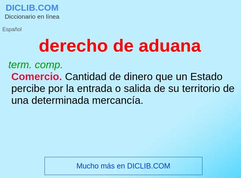 Wat is derecho de aduana - definition