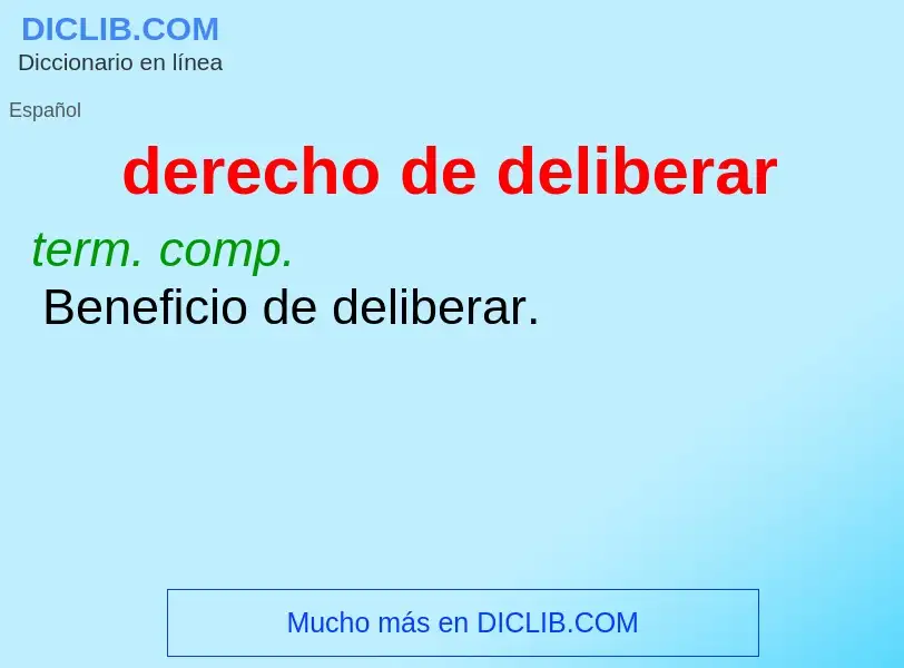 What is derecho de deliberar - meaning and definition