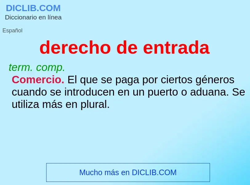 Wat is derecho de entrada - definition