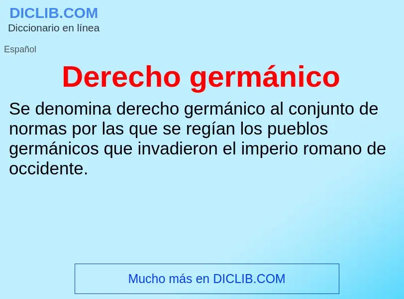 Che cos'è Derecho germánico - definizione