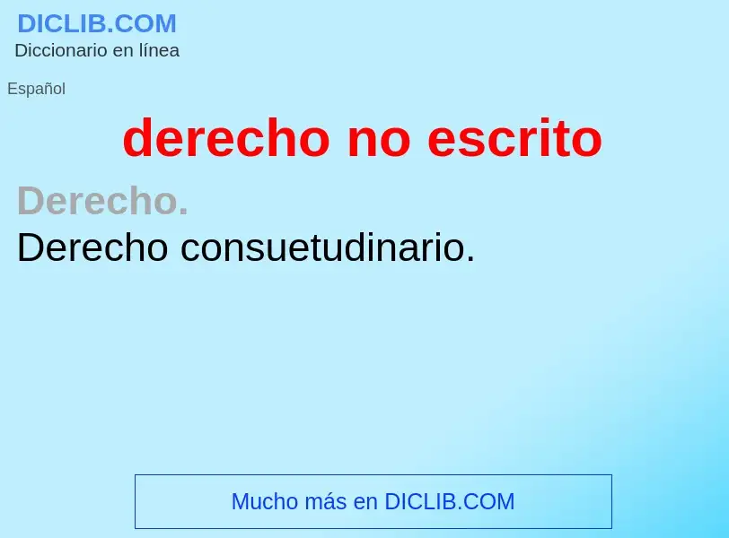 Wat is derecho no escrito - definition