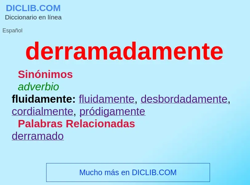 What is derramadamente - definition