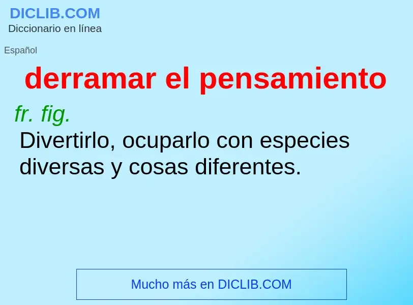 Wat is derramar el pensamiento - definition