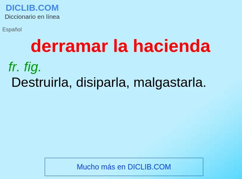 Was ist derramar la hacienda - Definition