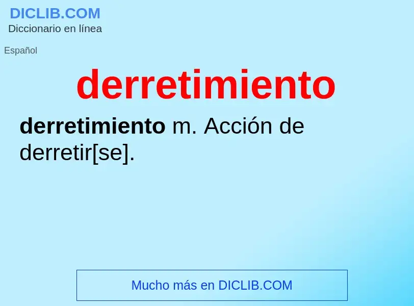 Was ist derretimiento - Definition