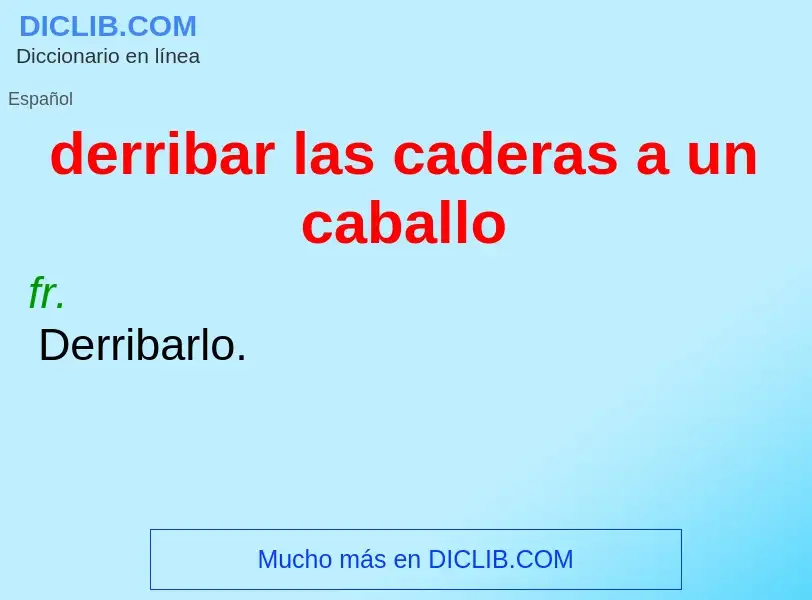 Was ist derribar las caderas a un caballo - Definition