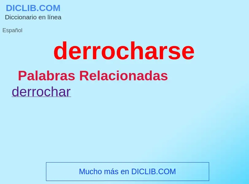 What is derrocharse - meaning and definition