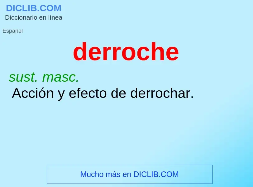 What is derroche - definition