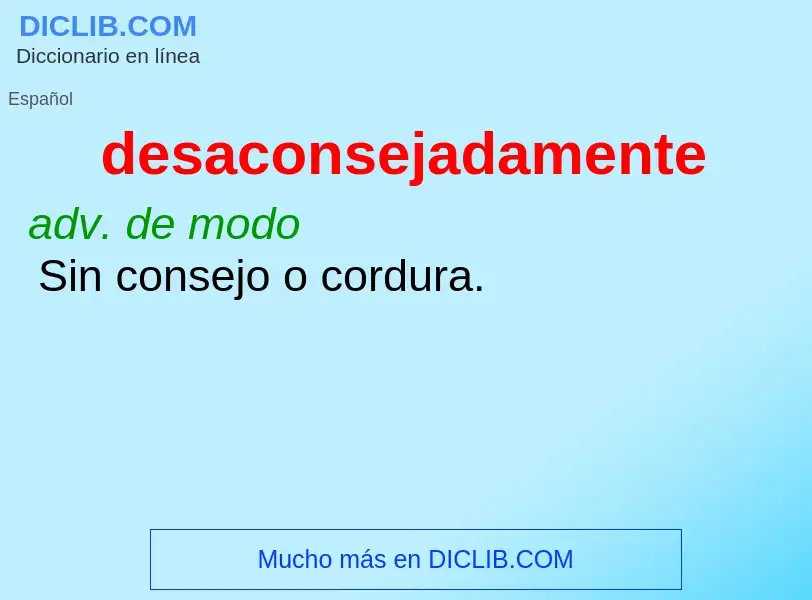 Wat is desaconsejadamente - definition