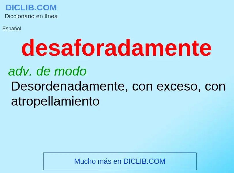 What is desaforadamente - meaning and definition