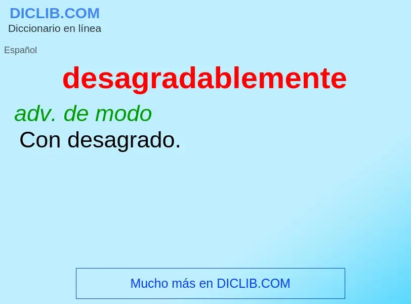 What is desagradablemente - definition