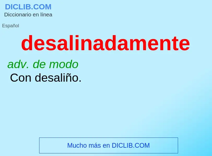 What is desalinadamente - meaning and definition