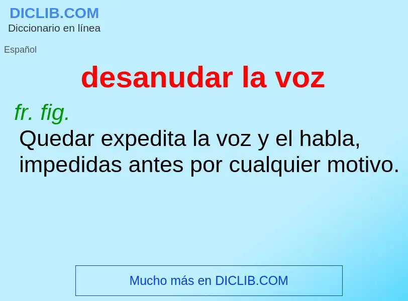 O que é desanudar la voz - definição, significado, conceito