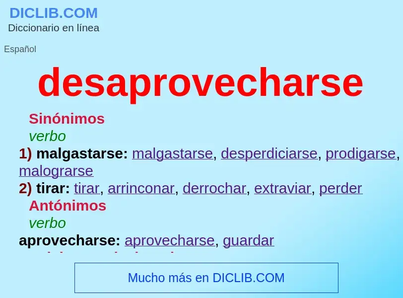 What is desaprovecharse - definition