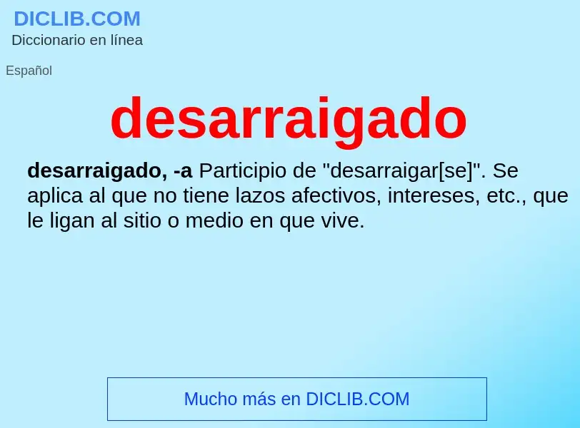 Wat is desarraigado - definition