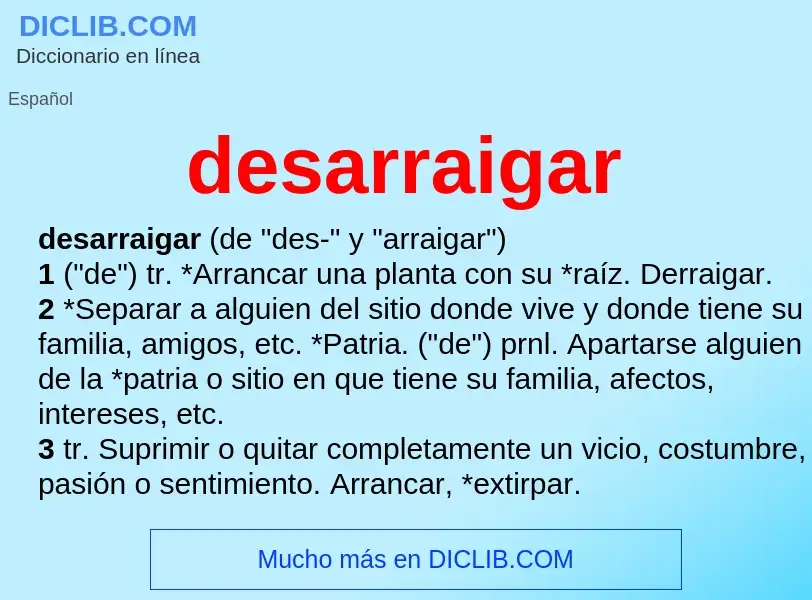 Was ist desarraigar - Definition