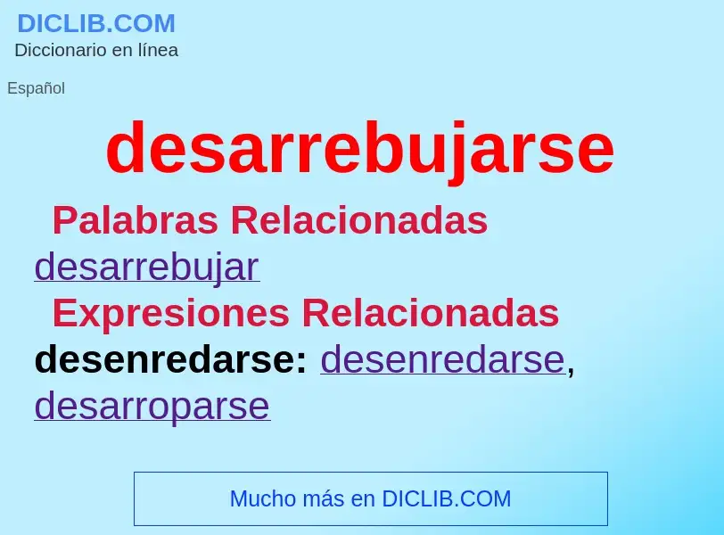 ¿Qué es desarrebujarse? - significado y definición