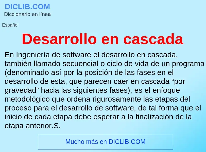 O que é Desarrollo en cascada - definição, significado, conceito