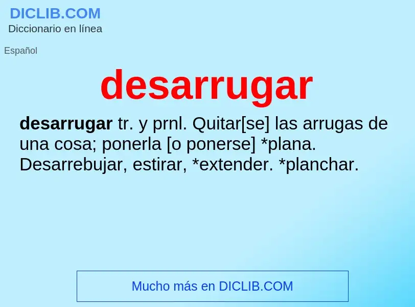 What is desarrugar - definition