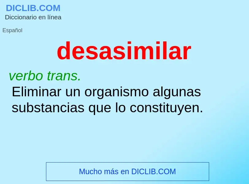 ¿Qué es desasimilar? - significado y definición