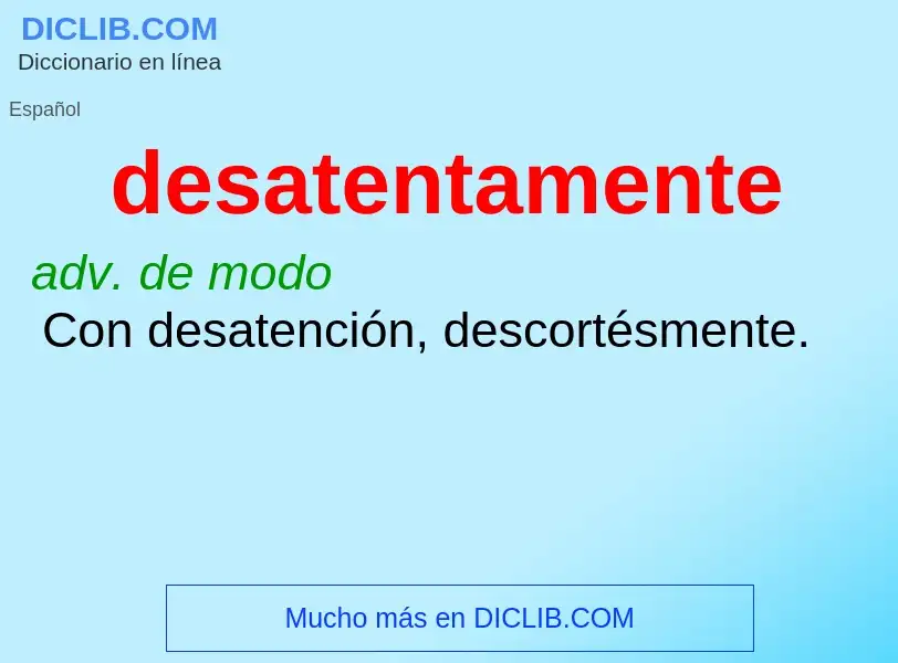 What is desatentamente - meaning and definition