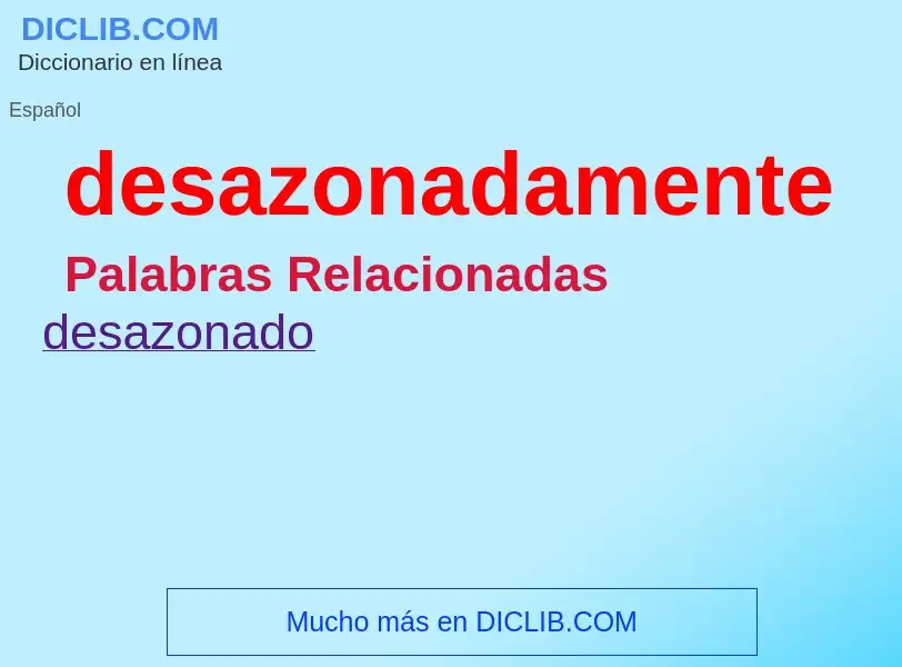 ¿Qué es desazonadamente? - significado y definición