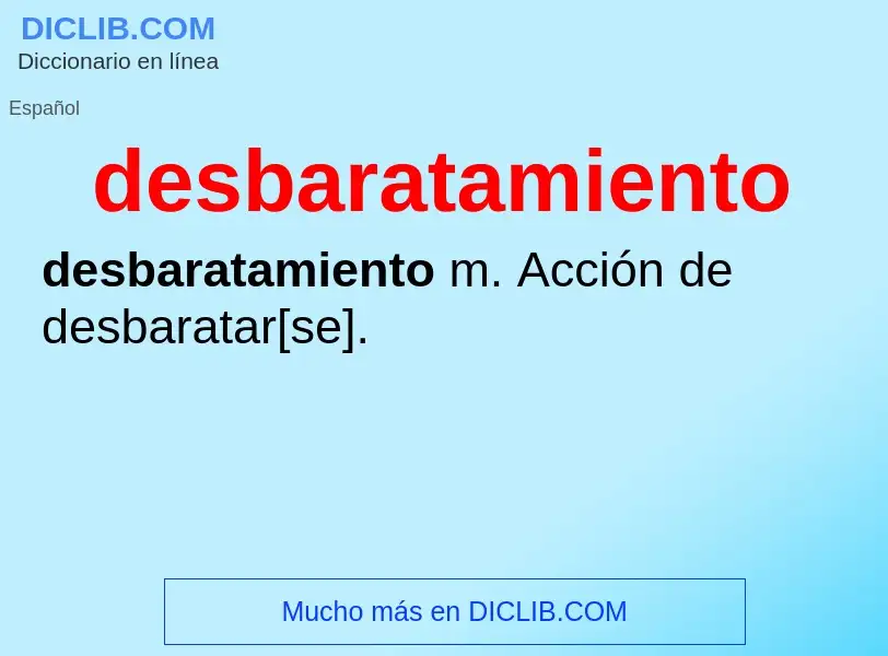 O que é desbaratamiento - definição, significado, conceito