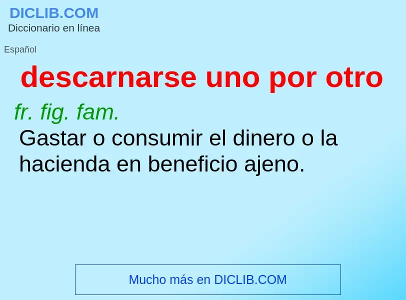 What is descarnarse uno por otro - meaning and definition