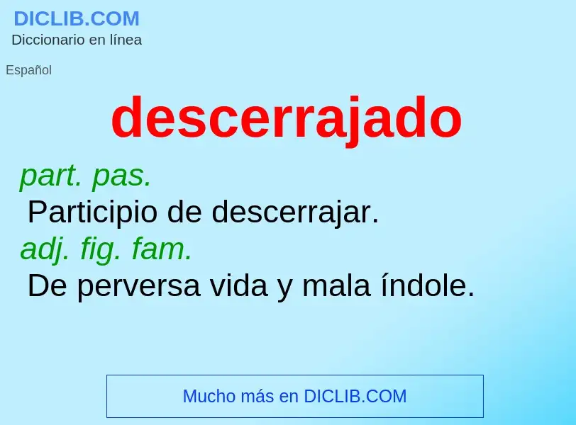 Wat is descerrajado - definition