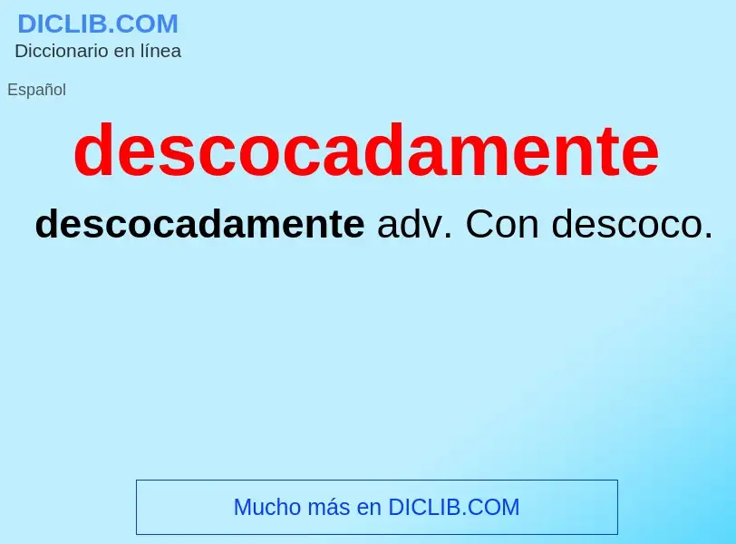 What is descocadamente - definition