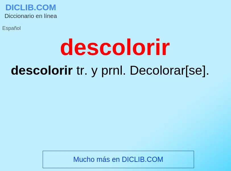 ¿Qué es descolorir? - significado y definición